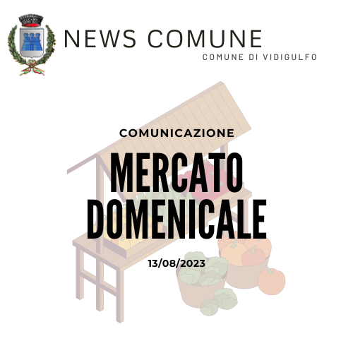 Comunicazione mercato domenicale 13 agosto 2023